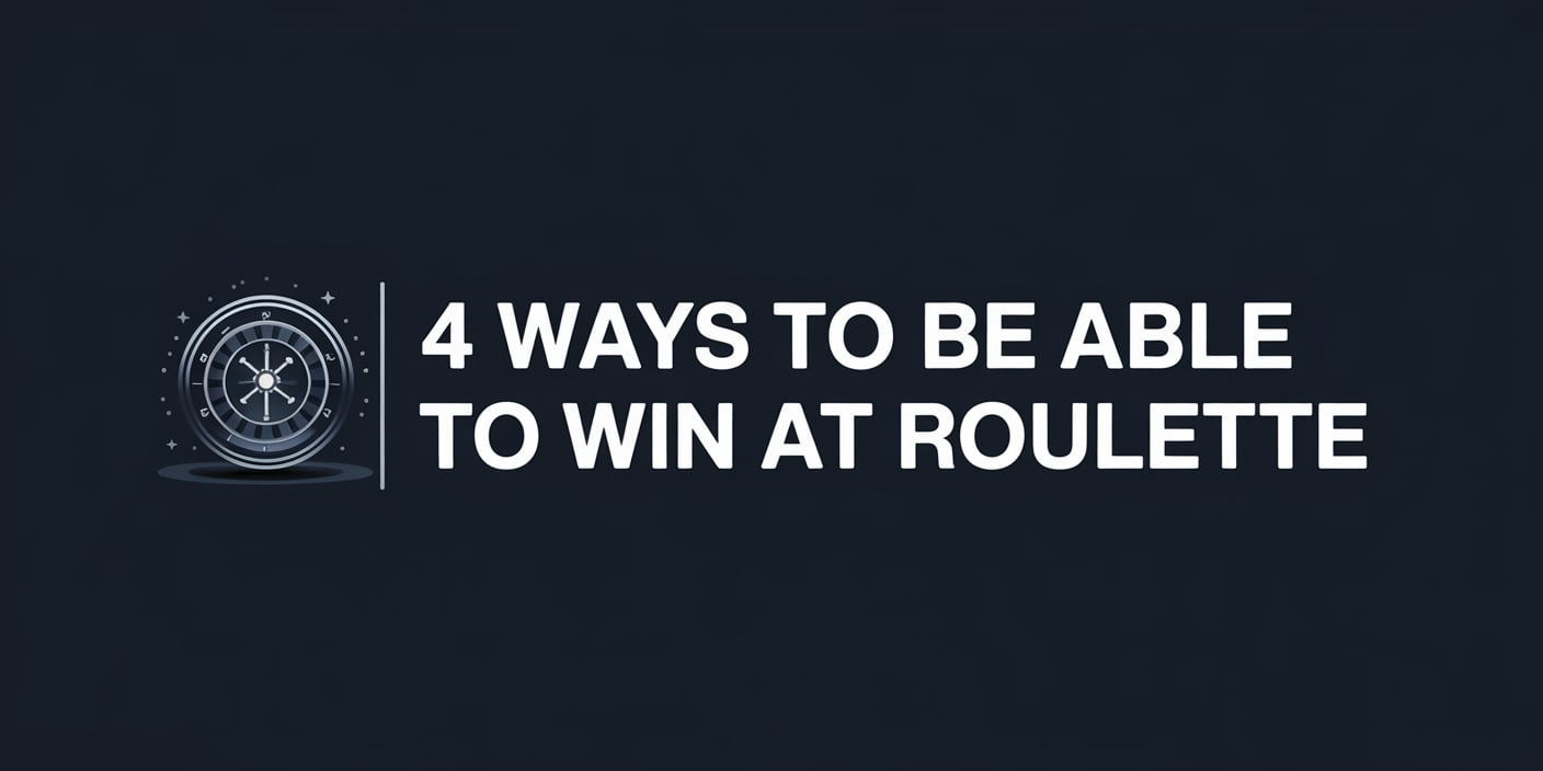 4 Ways To Be Able To Win At Roulette